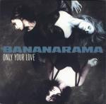 Bananarama - Only Your Love