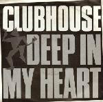 Club House  Deep In My Heart