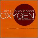 Oxygen Feat. Andrea Britton  Am I On Your Mind