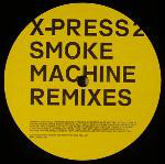 X-Press 2 - Smoke Machine (the Remixes)