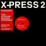 X-Press 2 Muzikizum (Tom Stephan Remixes)