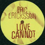 Eric Ericksson  Love Cannot