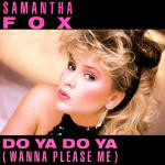 Samantha Fox  Do Ya Do Ya (Wanna Please Me)