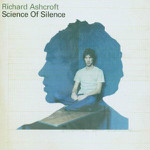 Richard Ashcroft  Science Of Silence
