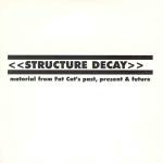 Various  Structure Decay - Material From FatCat's Past, Pre
