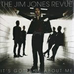 Jim Jones Revue It's Gotta Be About Me