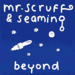 Mr. Scruff & Seaming Beyond