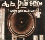 Dub Pistols - Best Got Better