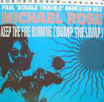 Michael Rose  Keep The Fire Burning (Dump The Lump)