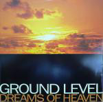 Ground Level  Dreams Of Heaven
