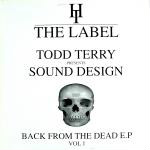 Todd Terry Presents Sound Design  Back From The Dead E.P Vol 1