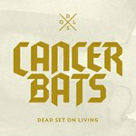 Cancer Bats  Dead Set On Living (Limited Edition)