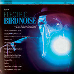 Electric Bird Noise The Silber Sessions