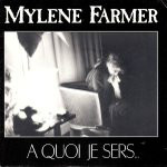 Mylene Farmer A Quoi Je Sers...