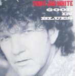 Tony Joe White Good In Blues