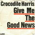 Crocodile Harris Give Me The Good News