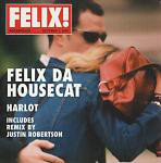 Felix Da Housecat Harlot