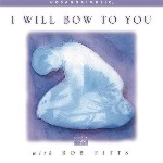 Bob Fitts - I Will Bow To You