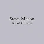 Steve Mason A Lot Of Love