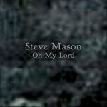 Steve Mason Oh My Lord