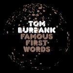 Tom Burbank Famous First Words