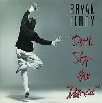 Bryan Ferry  Don't Stop The Dance