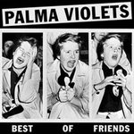 Palma Violets Best Of Friends