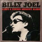 Billy Joel Leave A Tender Moment Alone