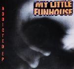 My Little Funhouse  Addicted