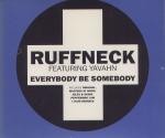 Ruffneck Featuring Yavahn Everybody Be Somebody