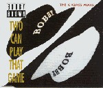 Bobby Brown  Two Can Play That Game - The K Klass Mixes