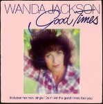 Wanda Jackson  Good Times