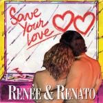 Renee & Renato  Save Your Love