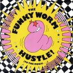 Funky Worm Hustle! (To The Music...)