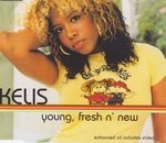 Kelis  Young, Fresh N' New