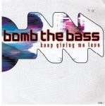 Bomb The Bass  Keep Giving Me Love