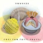 Squeeze Cosi Fan Tutti Frutti