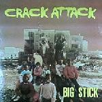Big Stick  Crack Attack