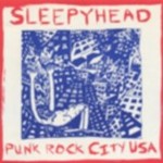Sleepyhead  Punk Rock City USA