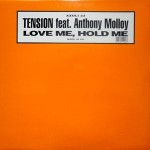 Tension Feat. Anthony Molloy  Love Me, Hold Me
