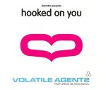 Volatile Agents Featuring Simone Benn  Hooked On You