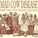 Mad Cow Disease  Goat Lung (The Mexican Approach)