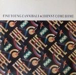 Fine Young Cannibals  Johnny Come Home