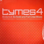 Tymes 4  Bodyrock (So Solid & Full Crew Mixes)