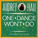 Audrey Hall  One Dance Won't Do