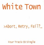 White Town  Abort, Retry, Fail?_