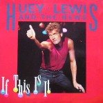 Huey Lewis & The News  If This Is It