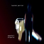 Laurent Perrier  Downfall / Disperse