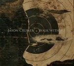Jason Crumer  Walk With Me