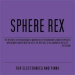 Sphere Rex  For Electronics And Piano